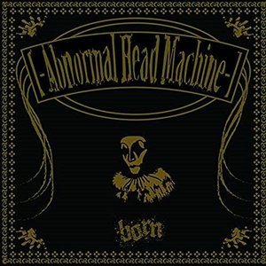 ‐Abnormal Head Machine‐＜デジタルリマスター会場限定盤＞