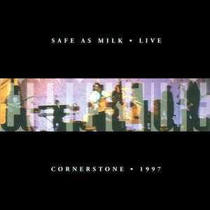 Safe As Milk (Cornerstone 1997) [Live]