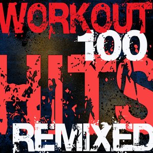 Workout -100 Hits Remixed