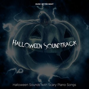 Halloween Soundtrack: Halloween Sounds with Scary Piano Songs, Creepy Sound Effects for a Perfect Halloween Haunted House Party