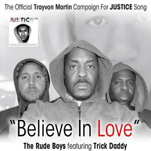 Believe in Love: The Official Trayvon Martin Campaign for Justice Song (feat. Trick Daddy)