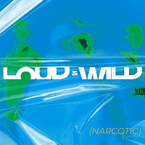 Loud & Wild (Narcotic)