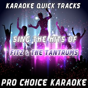 Karaoke Quick Tracks - Sing the Hits of Fitz & The Tantrums (Karaoke Version) (Originally Performed By Fitz & The Tantrums)