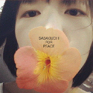 SASAGUCHI FOR PEACE