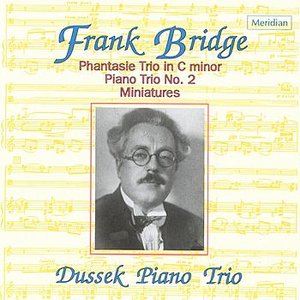 Bridge: Phantasie Trio in C minor / Piano Trio No. 2 / Miniatures