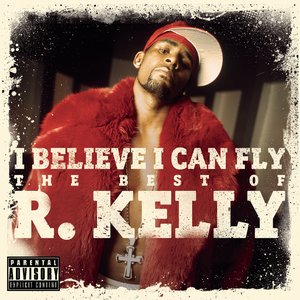 I Believe I Can Fly: The Best Of R. Kelly
