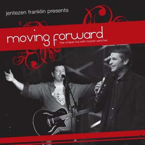 Jentezen Franklin Presents Moving Forward Live At Free Chapel (feat. Ricardo Sanchez)