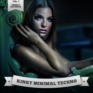 Kinky Minimal Techno, Vol. 7