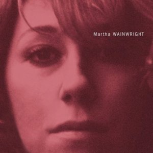 Martha Wainwright (Explicit Version)
