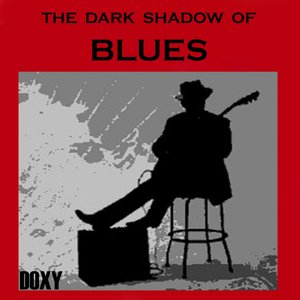 The Dark Shadow of Blues (Doxy Collection)