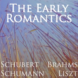 The Early Romantics: Schubert, Schumann, Brahms and Liszt