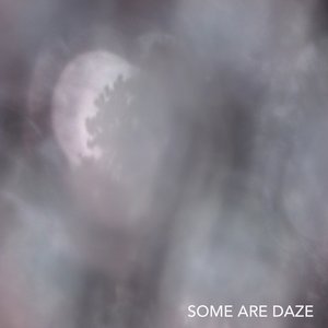 Some Are Daze