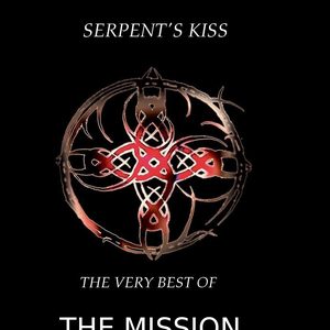 Serpent's Kiss the very best of The Mission CD 1