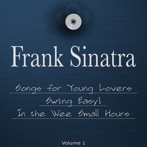 Songs for Young Lovers, Swing Easy! & in the Wee Small Hours (The 3 in 1 Package, Vol. 1)