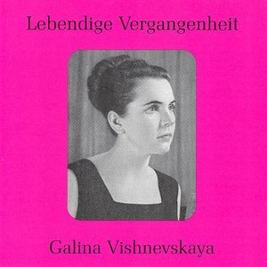Lebendige Vergangenheit - Galina Vishnevskaya