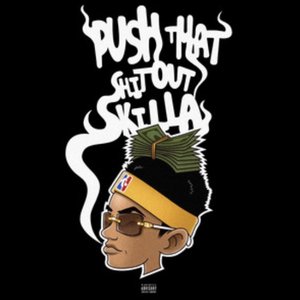 Push That Shit Out Skilla