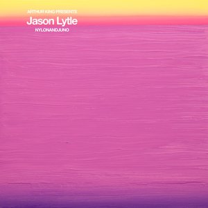 Arthur King Presents Jason Lytle: NYLONANDJUNO