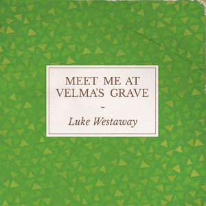 Meet Me at Velma's Grave