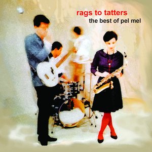 Rags to Tatters: The Best of Pel Mel