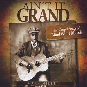 Ain't It Grand: The Gospel Songs of Blind Willie McTell