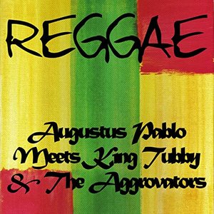 Augustus Pablo Meets King Tubby & The Aggrovators