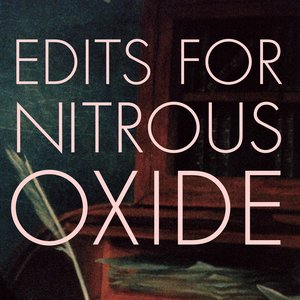 Edits For Nitrous Oxide (30 Year Anniversary Remastered)