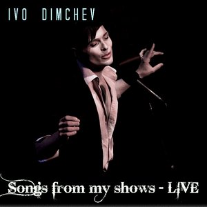 Songs from my shows LIVE