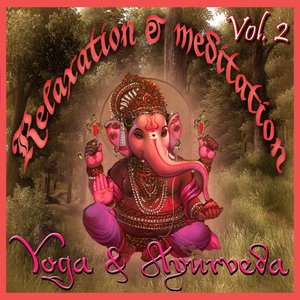 Relaxation & Meditation - Yoga & Ayurveda (vol. 2)