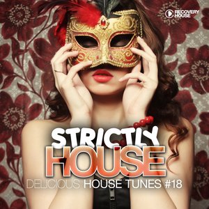 Strictly House - Delicious House Tunes, Vol. 18