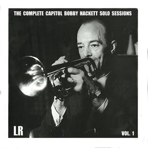 The Complete Capitol Bobby Hackett Solo Sessions, Vol. 1 (Remastered)
