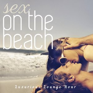 Sex on the Beach (Luxurious Lounge Hour)
