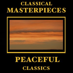 Classical Masterpieces – Peaceful Classics