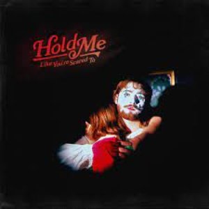 Hold Me Like You're Scared To - EP