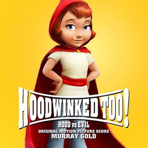 Hoodwinked Too! Hood vs. Evil (Original Motion Picture Score)