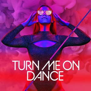 Turn Me On Dance