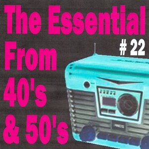 The Essential from 40's and 50's, Vol. 22