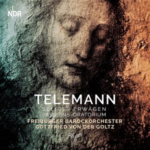 Telemann: Seliges Erwägen - Passion-Oratorium