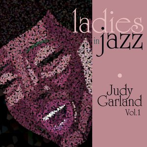 Ladies In Jazz - Judy Garland Vol 1