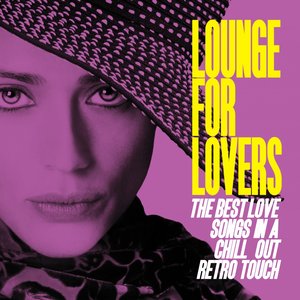 Lounge for Lovers (The Best Love Songs in a Chill Out Retro Touch)