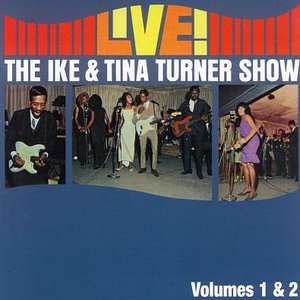 Live! The Ike & Tina Turner Show, Vol. 1