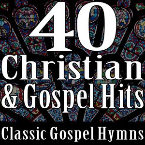 40 Christian & Gospel Hits (Classic Gospel Hymns)
