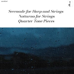 Serenade,Notturno &Quarter Tone Pieces