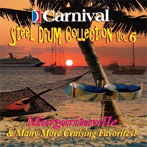Carnival Steel Drum Collection Vol. 6 - Margaritaville and More
