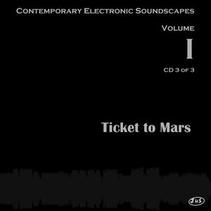 Изображение для 'Ticket to Mars (Contemporary Electronic Soundscapes Vol. I) CD 3'