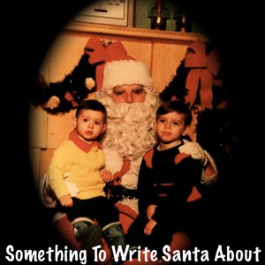 Image for 'Something To Write Santa About'