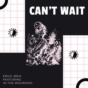 Can't Wait (feat. In the Mourning) - Single