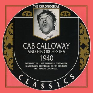 The Chronological Classics: Cab Calloway and His Orchestra 1940