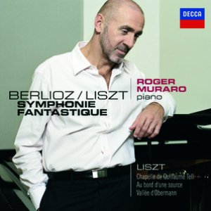 Liszt: Les années de pélerinage - Première année: Suisse / Berlioz: Symphonie Fantastique, Transcription Piano par Liszt