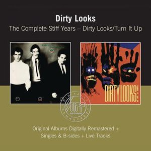 Dirty Looks / Turn It Up - The Complete Stiff Years (Remastered)