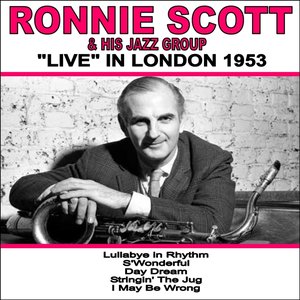 Ronnie Scott and His Jazz Group: Live in London 1953